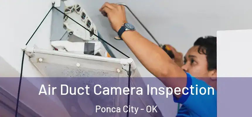 Air Duct Camera Inspection Ponca City - OK