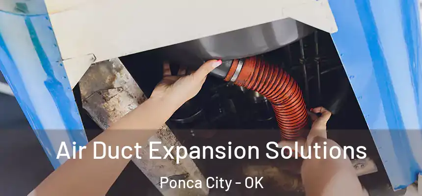  Air Duct Expansion Solutions Ponca City - OK