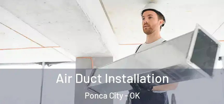 Air Duct Installation Ponca City - OK