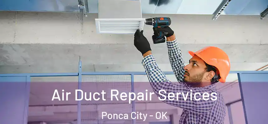 Air Duct Repair Services Ponca City - OK