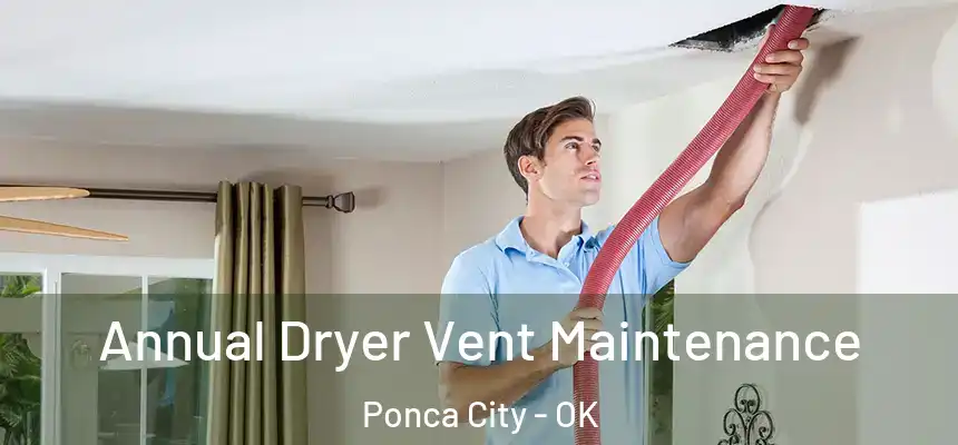  Annual Dryer Vent Maintenance Ponca City - OK