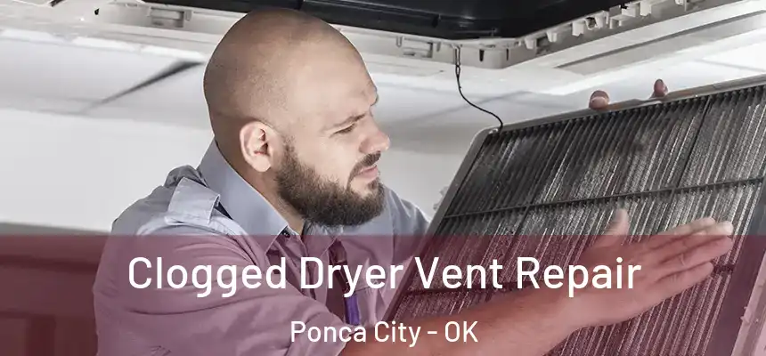  Clogged Dryer Vent Repair Ponca City - OK