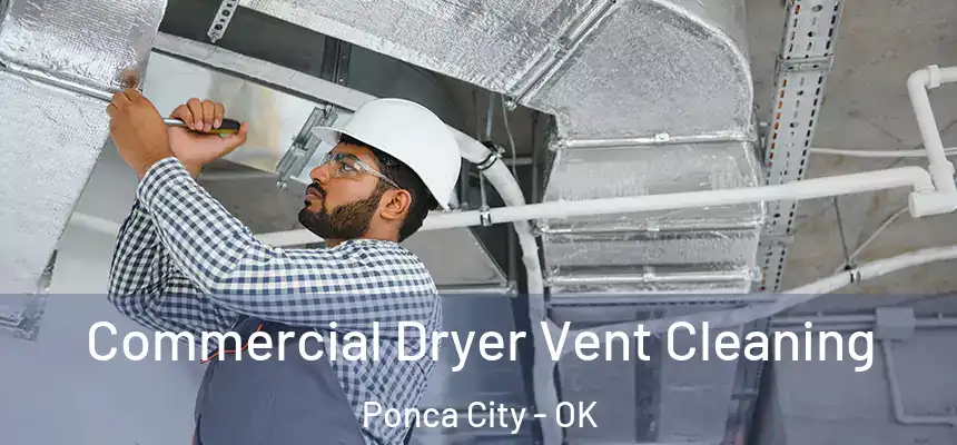  Commercial Dryer Vent Cleaning Ponca City - OK