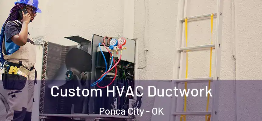  Custom HVAC Ductwork Ponca City - OK