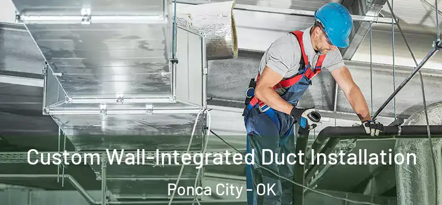  Custom Wall-Integrated Duct Installation Ponca City - OK