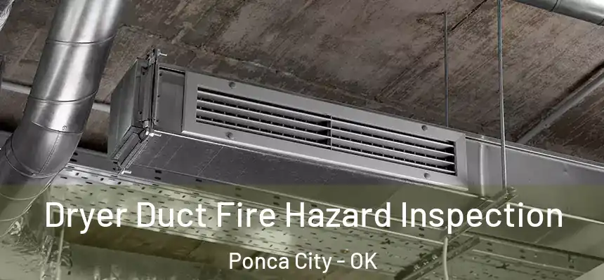  Dryer Duct Fire Hazard Inspection Ponca City - OK
