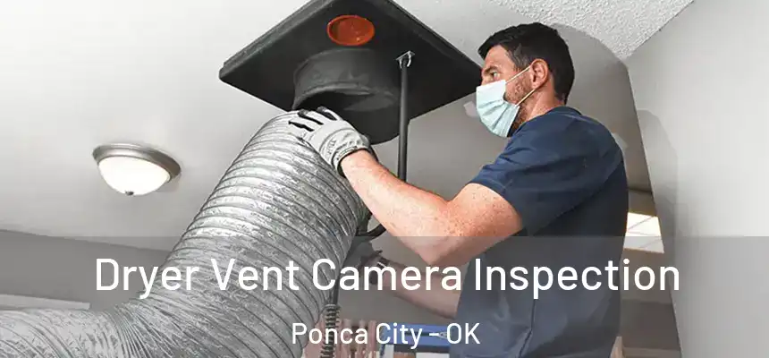 Dryer Vent Camera Inspection Ponca City - OK