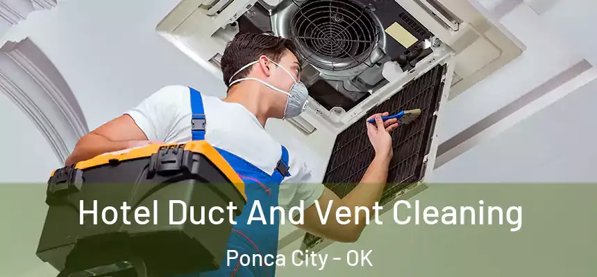  Hotel Duct And Vent Cleaning Ponca City - OK