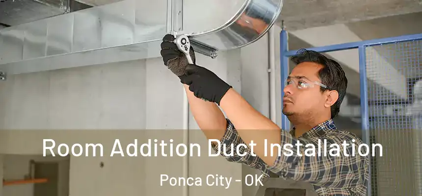  Room Addition Duct Installation Ponca City - OK